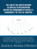 The Law of the United Nations as Applied to Intervention Within the Frame Work of Article 2, Paragraph 7 of the Un Charter: A Comparative  Analysis of Selected Cases to Establish the Underpinning Reality of the Danger of the Principles of Sovereign Equality and Domestic Jurisdiction Against Un Mandate for Total Humanity's Peaceful Co - Existence and Prosperity.