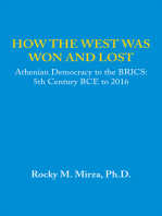 How the West Was Won and Lost: Athenian Democracy to the Brics: 5Th Century Bce to 2016