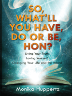 So, What'll You Have, Do or Be, Hon?: Living Your Truth, Loving Yourself, Changing Your Life and the World