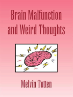 Brain Malfunction and Weird Thoughts