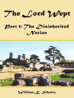 The Lord Wept: Part 1: the Disinherited Nation