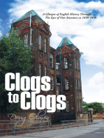 Clogs to Clogs: A Glimpse of English History Through the Eyes of Our Ancestors Ca 1650-1890