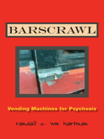 Barscrawl: Vending Machines for Psychosis