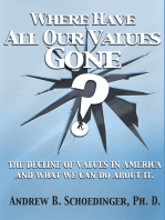 Where Have All Our Values Gone?: The Decline of Values in America and What We Can Do About It