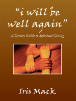 ''I Will Be Well Again'': A Donors Guide to Spiritual Giving