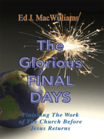 The Glorious Final Days: Finishing the Work of the Church Before Jesus Returns