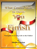 What Counts Most Is How You Finish: Thoughts on Living Life to the Fullest
