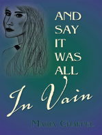 And Say It Was All in Vain