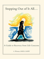 Stepping out of It All…: A Guide to Recovery from Life Concerns