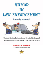 Humor in Law Enforcement [Factually Speaking]: Comical Antics, Informational Events, Stories, and Issues Relevant to the Public, Cops and the Author