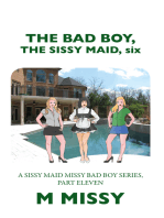 The Bad Boy, the Sissy Maid, Six: A Sissy Maid Missy Bad Boy Series, Part Eleven