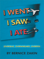 I Went, I Saw, I Ate: (Overseas, Overwhelmed & Overfed)