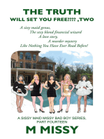 The Truth Will Set Your Free????, Two: The Sissy Maid Genus, the Sexy Blond Financial Wizard, a Love Story, a Murder Mystery.