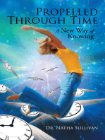 Propelled Through Time: A New Way of Knowing