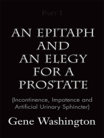 An Epitaph and an Elegy for a Prostate (Incontinence, Impotence and Artificial Urinary Sphincter), Part I: (Incontinence, Impotence and Artificial Urinary Sphincter), Part I