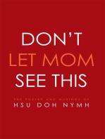 Don’T Let Mom See This: The Poetry and Musings Of: Hsu Doh Nymh