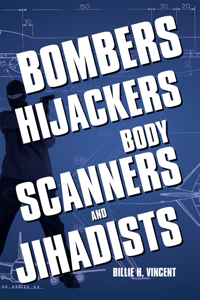 Bombers, Hijackers, Body Scanners, and Jihadists by Billie H. Vincent ...