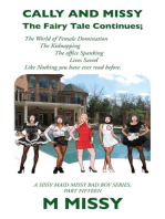 Cally and Missy: the Fairy Tale Continues;: The Fairy Tale Continues; the World of Female Domination the Kidnapping the Office Spanking Lives Saved Like Nothing You Have Ever Read Before.