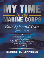 My Time in the Marine Corps: Four Splendid Years, 1950–1954 Four Proud Years When a Dove My Brooklyn Beauty, Flew into My Life in 1951
