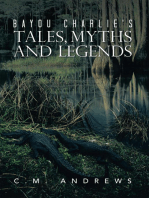 Bayou Charlie’S Tales, Myths and Legends