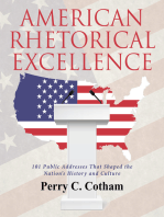 American Rhetorical Excellence: 101 Public Addresses That Shaped the Nation’S History and Culture