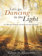 Let’S Go Dancing in the Light: A Collection of Poetry and Prose for Soul and Spirit