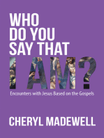 Who Do You Say That I Am?: Encounters with Jesus Based on the Gospels