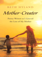 Mother-Creator: Poetry Written as I Grieved the Loss of My Mother