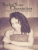 Sculpt Your Character: A Once in a Life Time Kind of Woman