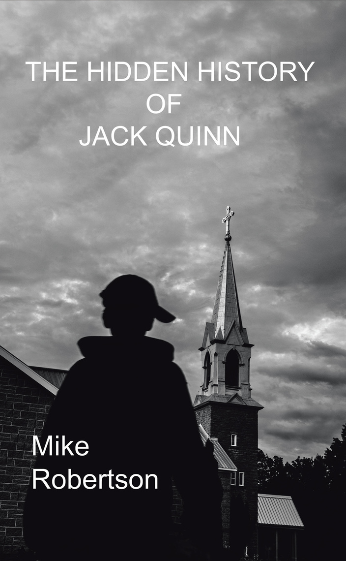 The Hidden History of Jack Quinn by Mike Robertson