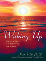 Waking Up: Psychotherapy as Art, Spirituality, <Br>And Science