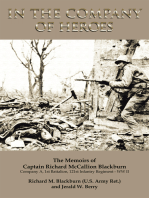 In the Company of Heroes: the Memoirs of Captain Richard M. Blackburn Company A, 1St Battalion, 121St Infantry Regiment - Ww Ii: The Memoirs of Captain Richard M. Blackburn Company A, 1St Battalion, 121St Infantry Regiment - Ww Ii