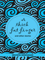 A Thick Fat Finger: And a Collection of Short Stories Strung Together over the Years