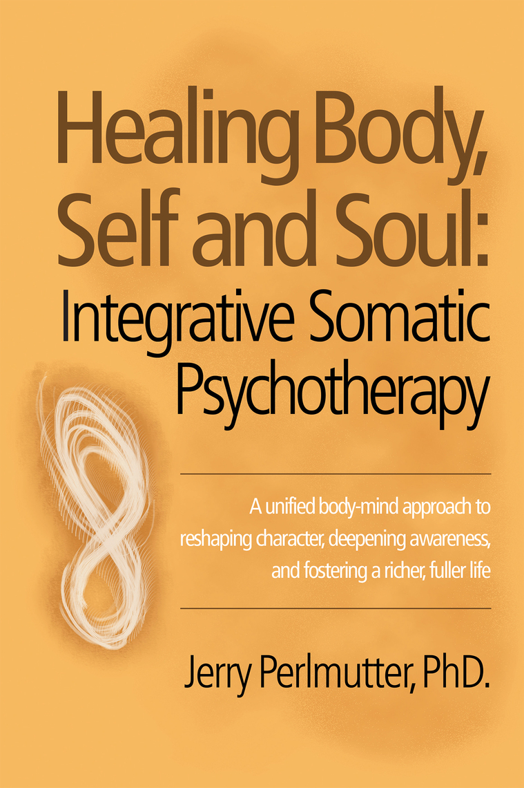 Healing Body, Self and Soul by Jerry Perlmutter PhD. (Ebook) - Read ...