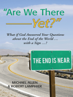 “Are We There Yet?”: What If God Answered Your Questions About the End of the World … with a Sign …?