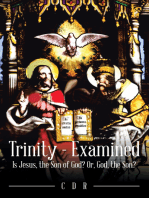 Trinity - Examined: Is Jesus, the Son of God? Or, God, the Son?