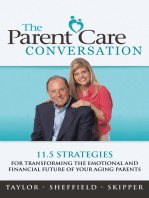 The Parent Care Conversation: 11.5 Strategies for Transforming the Emotional and Financial Future of Your Aging Parents