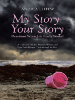 My Story, Your Story—Devotions When Life Really Stinks!: A Collection of Life's Trials by Women and How Faith Brought Them Through the Fire.
