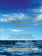 Down Under: the Avgoustos [August] Trilogy: A Mystical and Narrative Journey That Encompasses Deception, Faith, Love, Resiliency, and Spirituality