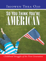 So You Think You’Re American: Childhood Struggles of the First Generation