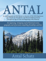 Antal: An Autobiography and My Memoir an Account of My Life’S Experiences and a Search into My Identity and Historical Relevant Events Through the Ages of Time and Beginning of My Ethnicity