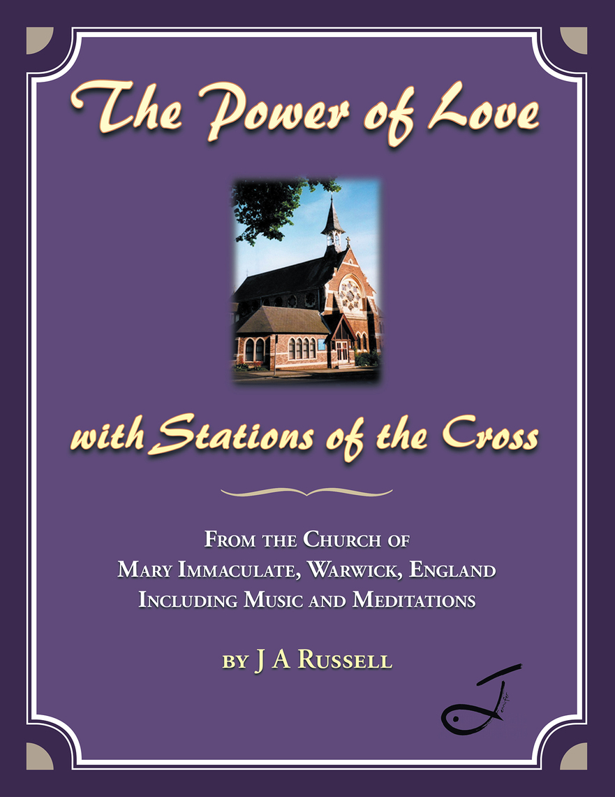 The Power of Love - with Stations of the Cross by J A Russell (Ebook ...