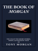 The Book of Morgan: The Collected Short Stories, Essays and Fantastic Tales