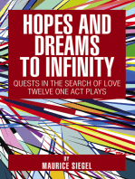 Hopes and Dreams to Infinity: Quests in the Search of Love Twelve One Act Plays