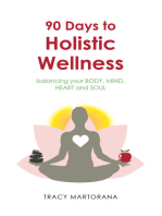 90 Days to Holistic Wellness: Balancing Your Body, Mind, Heart and Soul