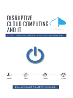 Disruptive Cloud Computing and It: Cloud Computing Simplified for Every It Professional