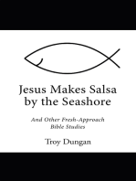 Jesus Makes Salsa by the Seashore: And Other Fresh-Approach Bible Studies