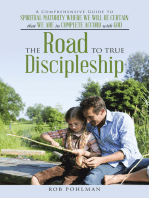 The Road to True Discipleship: A Comprehensive Guide to Spiritual Maturity Where We Will Be Certain That We Are in Complete Accord with God