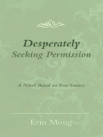 Desperately Seeking Permission: A Novel Based on True Events