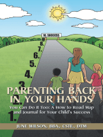 Parenting Back in Your Hands: You Can Do It Too: a How-To Road Map and Journal for Your Child’S Success
